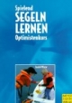 Spielend segeln lernen. Optimistenkurs für Kids