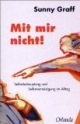 Mit mir nicht! Selbstbehauptung und Selbstverteidigung im Alltag