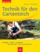 Technik für den Gartenteich: Pumpen, Filter, Leuchten. Installieren und Instandhalten