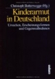 Kinderarmut in Deutschland. Ursachen, Erscheinungsformen und Gegenmaßnahmen.