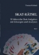 Skat-Rätsel: 50 lehrreiche Skat-Aufgaben mit Lösungen und Analysen