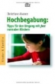 Hochbegabung: Tipps für den Umgang mit fast normalen Kindern