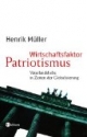 Wirtschaftsfaktor Patriotismus. Vaterlandsliebe in Zeiten der Globalisierung
